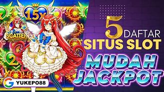 5 Situs Slot Mudah Jackpot Terpercaya 2023 Gratis Terbaru Download