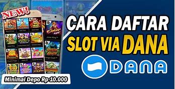 Cara Daftar Slot Cara Deposit Slot Via Dana Akun Baru Tanpa Verifikasi